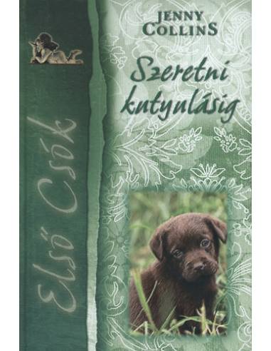 Szeretni kutyulásig - Első Csók sorozat 3.
