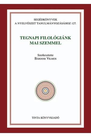 Tegnapi filológiánk mai szemmel