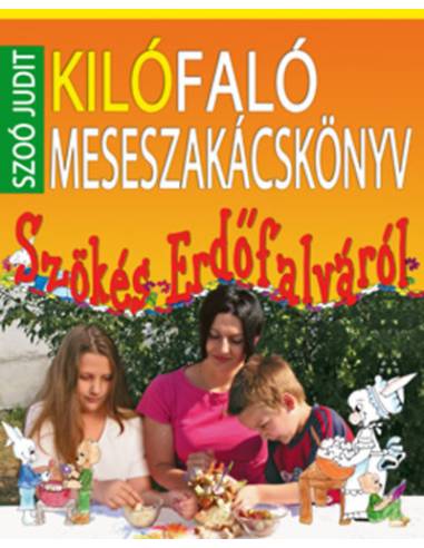 Kilófaló meseszakácskönyv - Szőkés erdőfalváról - Szökés Erdőfalváról