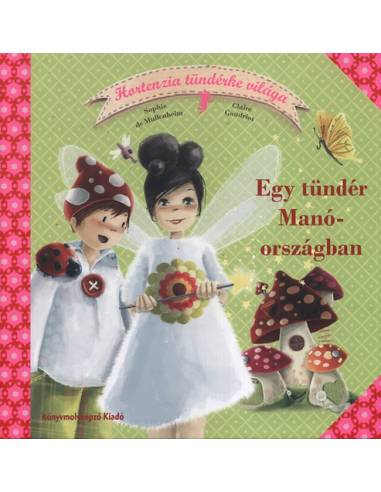 Egy tündér Manóországban - Hortenzia tündérke világa 1.