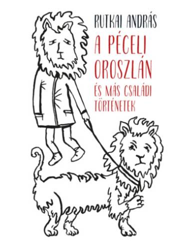 A péceli oroszlán és más családi történetek