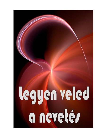 Legyen veled a nevetés - Derűs bölcsek könyve