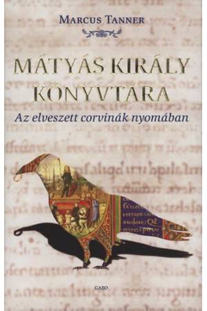 Mátyás király könyvtára - Az elveszett corvinák nyomában