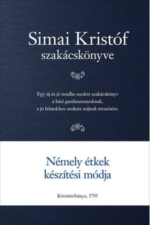 Némely étkek készítési módjáról - Körmöcbányai Simai Kristóf szakácskönyve