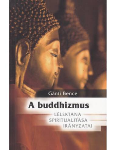 A buddhizmus lélektana, spiritualitása és irányzatai