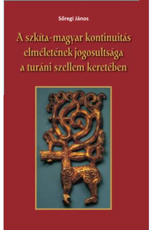 A szkíta-magyar kontinuitás elméletének jogosultsága a turáni szellem keretében