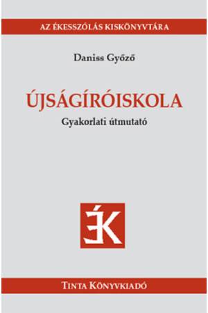 Újságíróiskola - Gyakorlati útmutató