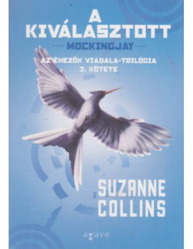 A kiválasztott - Az Éhezők Viadala-trilógia 3. kötete