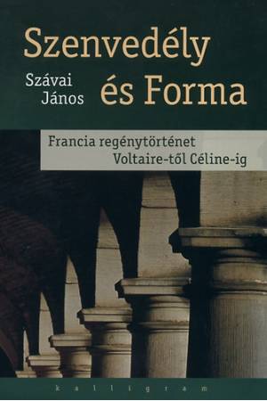 Szenvedély és forma - Francia regénytörténet Voltaire-től Céline-ig