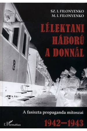 Lélektani háború a Donnál - A fasiszta propaganda mítoszai 1942-1943