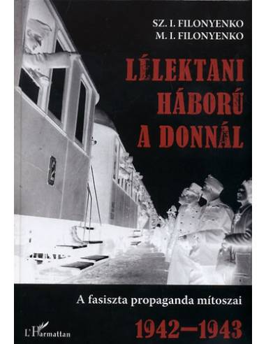 Lélektani háború a Donnál - A fasiszta propaganda mítoszai 1942-1943