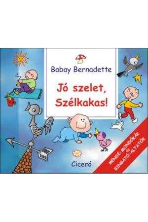 Jó szelet, Szélkakas! - Mende-Mondókák és Ringató-Altatók