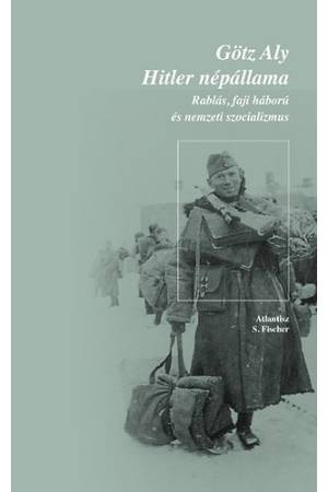 Hitler népállama - Rablás, faji háború és nemzeti szocializmus