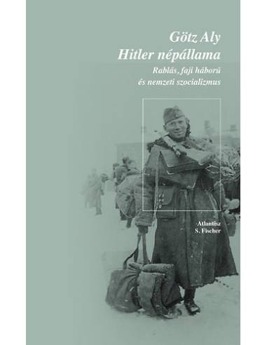 Hitler népállama - Rablás, faji háború és nemzeti szocializmus