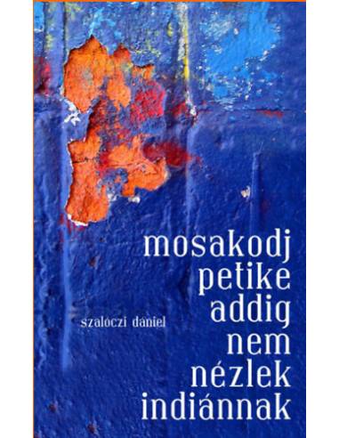 Mosakodj, Petike, addig nem nézlek indiánnak