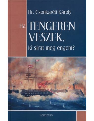 Ha tengeren veszek, ki sirat meg engem?
