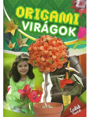 Origami virágok - Családi füzetek