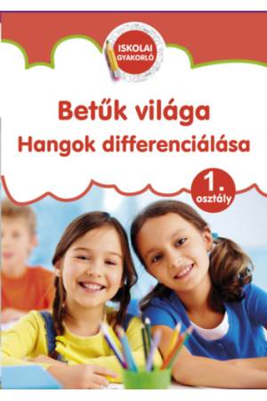 Betűk világa - Hangok differenciálása - 1. osztály
