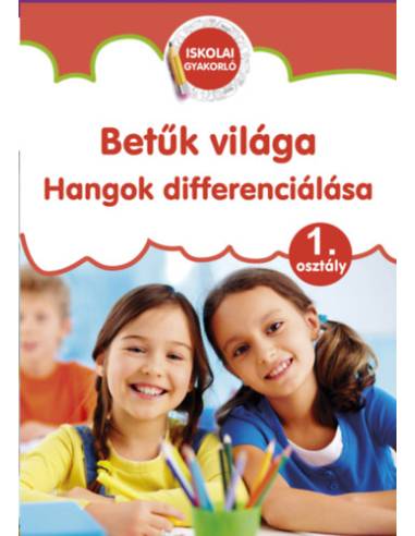 Betűk világa - Hangok differenciálása - 1. osztály