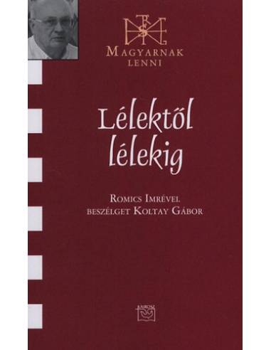 Lélektől lélekig - Romics Imrével beszélget Koltay Gábor