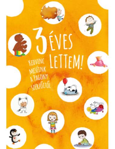 3 éves lettem! - Kedvenc meséink a Pagony szerzőitől