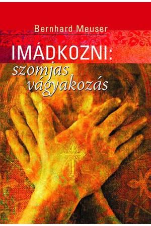 Imádkozni: szomjas vágyakozás