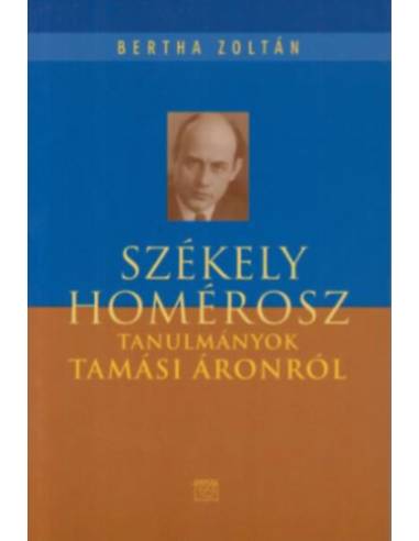 Székely Homérosz - Tanulmányok Tamási Áronról