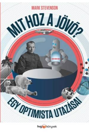 Mit hoz a jövő? - Egy optimista utazásai