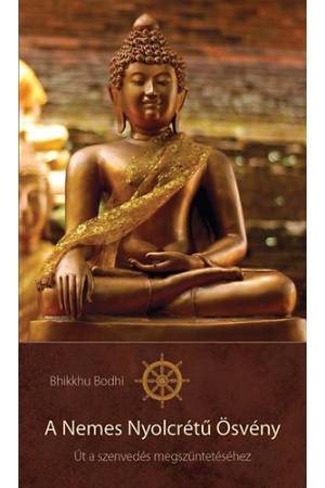 A Nemes Nyolcrétű Ösvény - Út a szenvedés megszüntetéséhez 2