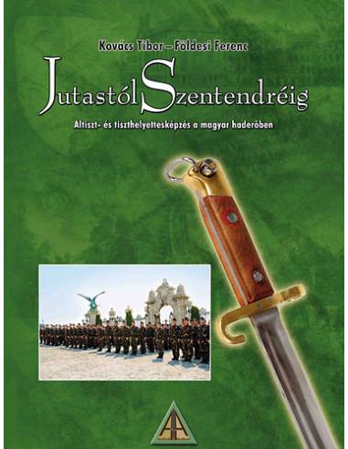 Jutastól Szentendréig - Altiszt- és tiszthelyettesképzés a magyar haderőben