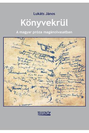 Könyvekrül  - A magyar próza magánolvasatban