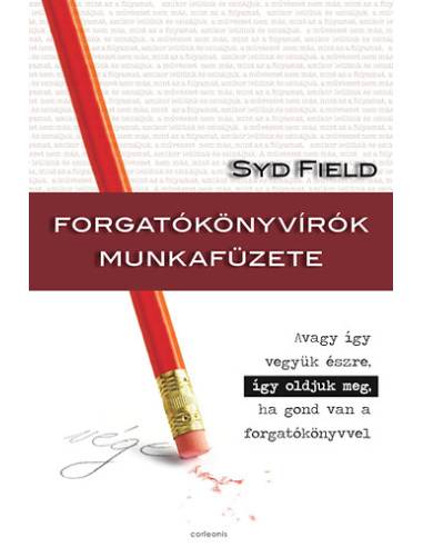 Forgatókönyvírók munkafüzete - Avagy így vesszük észre, így oldjuk meg, ha gond van a forgatókönyvvel