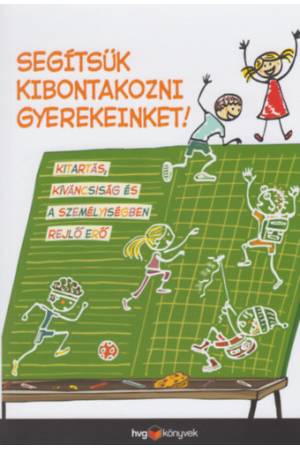 Segítsük kibontakozni gyerekeinket! - Kitartás, kíváncsiság és a személyiségben rejlő erő