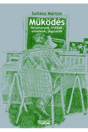 Működés - Tanulmányok, kritikák, előadások, jegyzetek