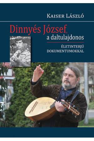 Dinnyés József, a daltulajdonos - Életinterjú dokumentumokkal