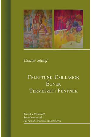 Felettünk csillagok égnek természeti fénynek