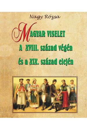 Magyar viselet a XVIII. század végén és a XIX. század elején