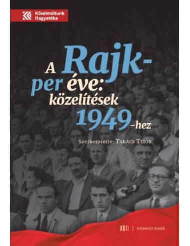 A Rajk-per éve - Közelítések 1949-hez