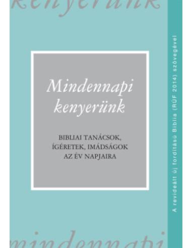 Mindennapi kenyerünk (RÚF 2014) - Bibliai tanácsok, ígéretek, imádságok az év napjaira