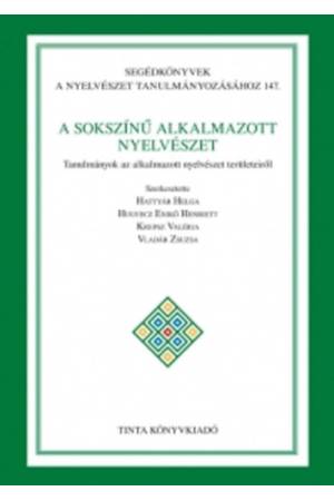 A sokszínű alkalmazott nyelvészet - Tanulmányok az alkalmazott nyelvészet területeiről