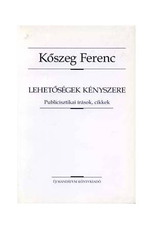 Lehetőségek kényszere - Publicisztikai írások, cikkek