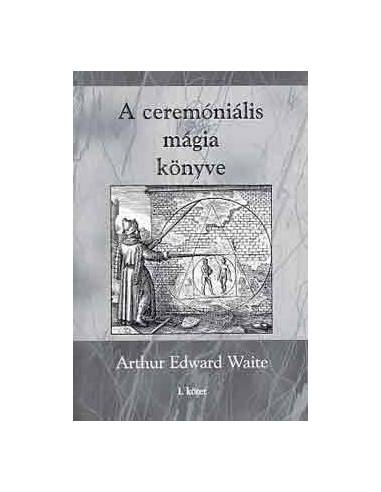 A ceremóniális mágia könyve I. kötet