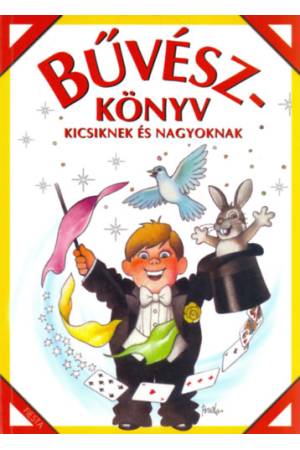 Bűvészkönyv - Kicsiknek és nagyoknak
