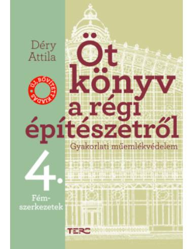 Öt könyv a régi építészetről 4. - Fémszerkezetek - Gyakorlati műemlékvédelem