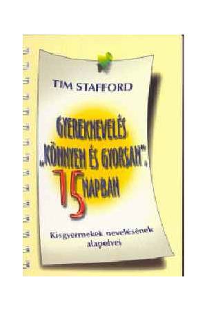 Gyereknevelés "könnyen és gyorsan", 15 napban - Kisgyermekek nevelésének alapelvei