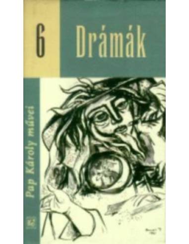 Drámák - Pap Károly művei 6.