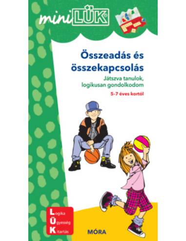 Összeadás és összekapcsolás - Játszva tanulok, logikusan gondolkodom - 5-7 éves kortól - MiniLÜK
