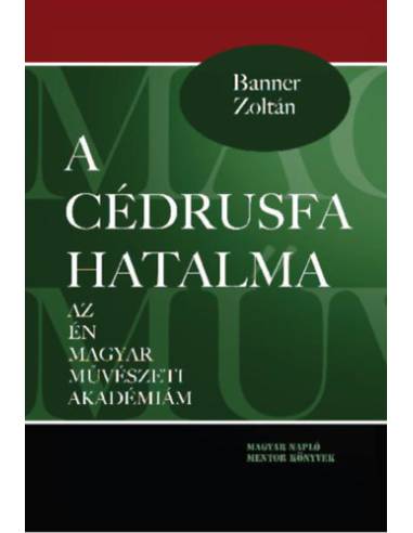 A cédrusfa hatalma - Az én magyar művészeti akadémiám