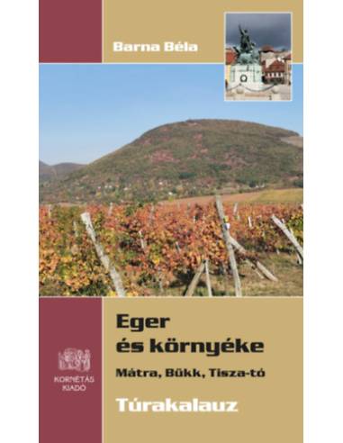 Eger és környéke - Mátra, Bükk, Tisza-tó - Barna Béla