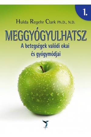 Meggyógyulhatsz 1-2. - A betegségek valódi okai és gyógymódjai
